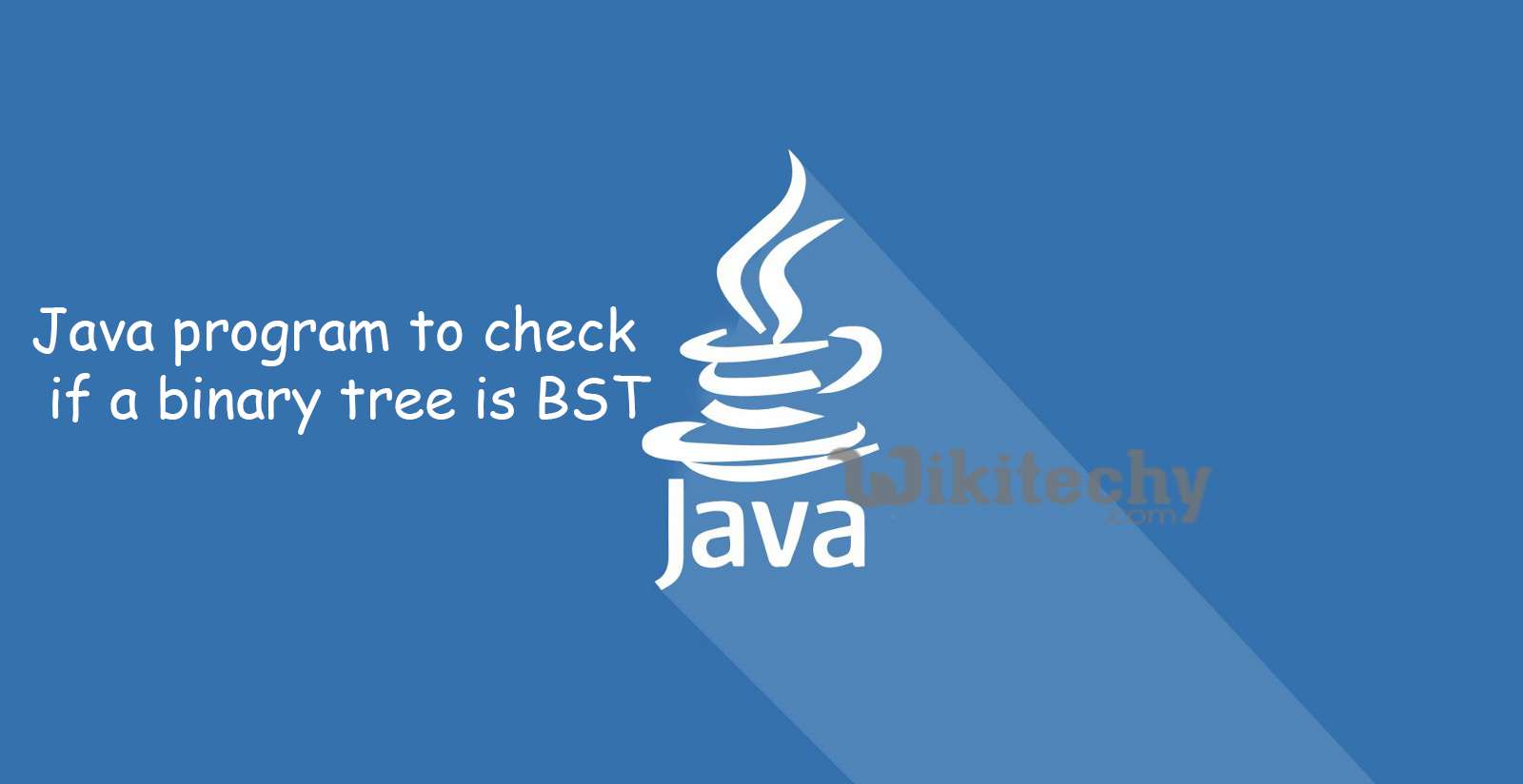 Java program to check if a binary tree is BST