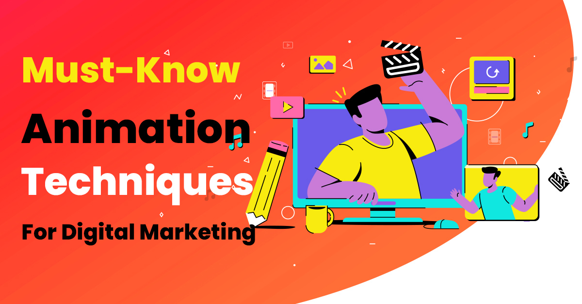 Must-Know Animation Techniques For Digital Marketing