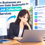 Why Modern Businesses are Switching from Static Bookmarks to Curated Link Collection (링크모음) Services