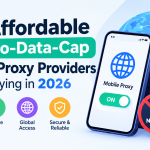 6 Affordable No-Data-Cap Mobile Proxy Providers Worth Buying in 2026