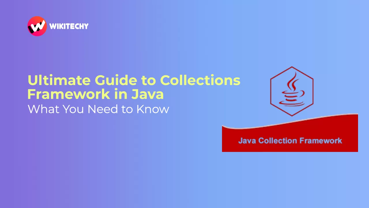 Collections Framework in Java: Full Guide 2025