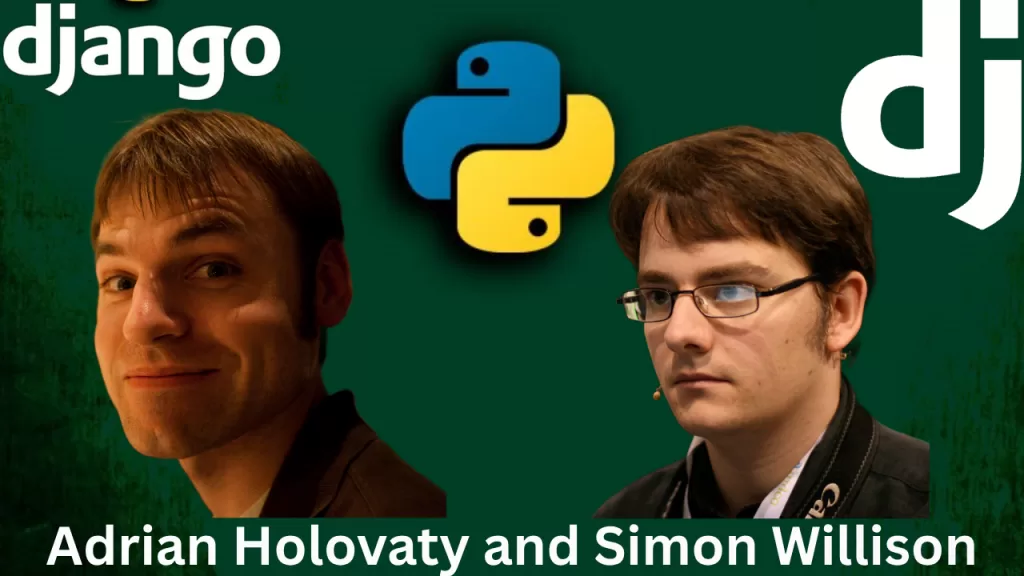 Adrian Holovaty and Simon Willison