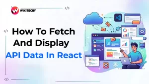 How to Fetch and Display API Data in React