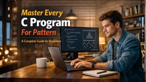 Master Every C Program For Pattern A Complete Guide for Beginners