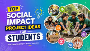 Top Social Impact Project Ideas for Students