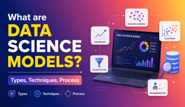 What are Data Science Models Types, Techniques, Process