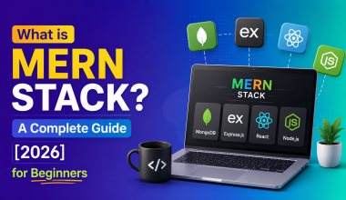 What is MERN Stack A Complete Guide [2026] for Beginners