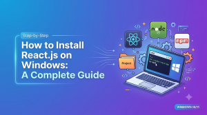 How to Install React.js on Windows
