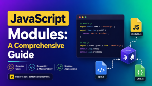 JavaScript Modules: A Comprehensive Guide