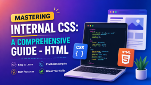 Mastering Internal CSS A Comprehensive Guide - HTML