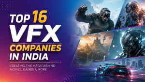 Top 16 VFX Companies in India