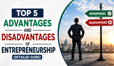 Top 5 Advantages and Disadvantages of Entrepreneurship (Detailed Guide)