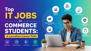 Top IT Jobs for Commerce Students A Lucrative Career Path