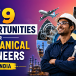 Best 9 Opportunities for Mechanical Engineers in India