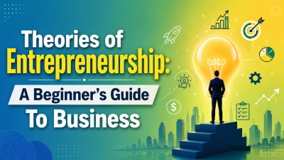 Theories of Entrepreneurship A Beginner’s Guide To Business
