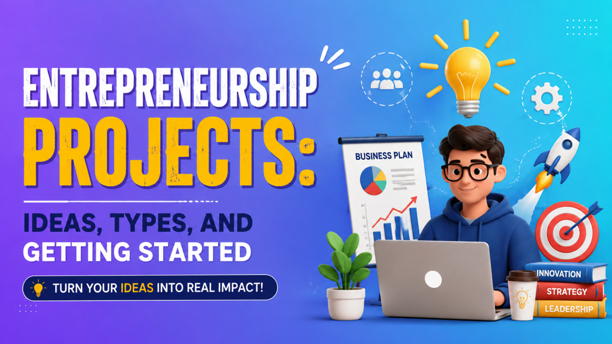 Entrepreneurship Projects Ideas, Types, and Getting Started