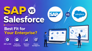 SAP vs Salesforce Best Fit for Your Enterprise