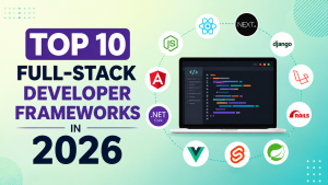 Top 10 Full-Stack Developer Frameworks in 2026