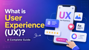 What is User Experience (UX) A Complete Guide