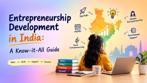 Entrepreneurship Development in India A Know-it-All Guide
