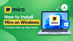 How to Install Miro on Windows