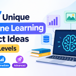 Top 7 Unique Machine Learning Project Ideas for All Levels